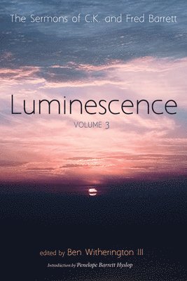C K Barrett, Fred Barrett, Ben Witherington - Luminescence, Volume 3, Häftad