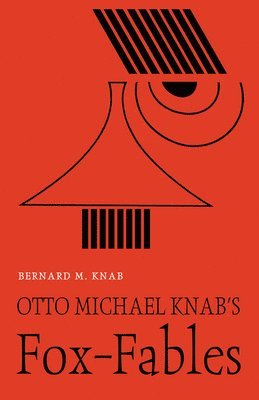 Bernard M Knab, Ulrich Lehner - Otto Michael Knab's Fox-Fables, Inbunden