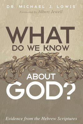 What Do We Know about God? 1