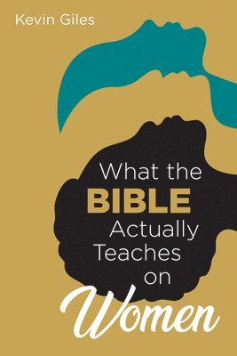 bokomslag What the Bible Actually Teaches on Women