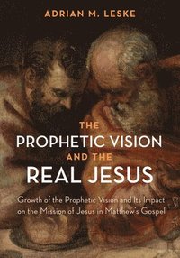 bokomslag The Prophetic Vision and the Real Jesus