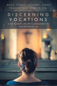 bokomslag Discerning Vocations to the Apostolic Life, the Contemplative Life, and the Eremitic Life