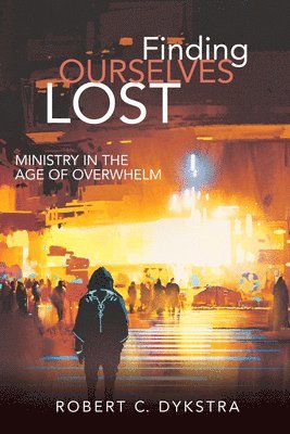 Robert C Dykstra, Robert C. Dykstra - Finding Ourselves Lost, Inbunden