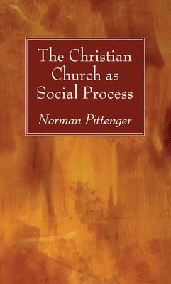 The Christian Church as Social Process 1