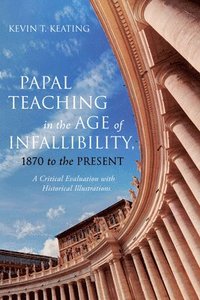bokomslag Papal Teaching in the Age of Infallibility, 1870 to the Present