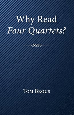 bokomslag Why Read Four Quartets?