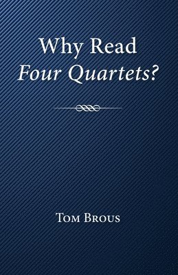 Why Read Four Quartets? 1