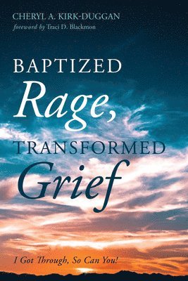 Baptized Rage, Transformed Grief 1