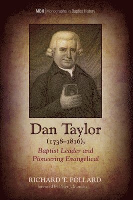 Dan Taylor (1738-1816), Baptist Leader and Pioneering Evangelical 1