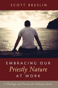 bokomslag Embracing Our Priestly Nature at Work