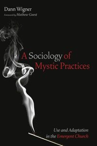 bokomslag A Sociology of Mystic Practices