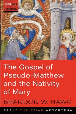 bokomslag The Gospel of Pseudo-Matthew and the Nativity of Mary