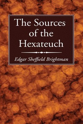 Edgar Sheffield Brightman - Sources of the Hexateuch, Häftad