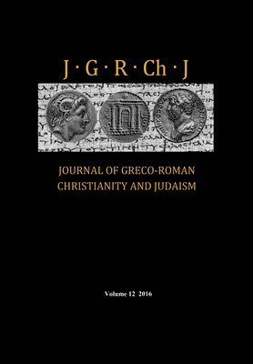 Journal of Greco-Roman Christianity and Judaism, Volume 12 1