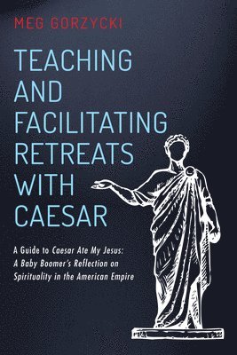 Meg Gorzycki - Teaching and Facilitating Retreats with Caesar, Häftad