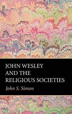 bokomslag John Wesley and the Religious Societies