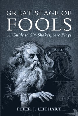 Peter J Leithart, Peter J. Leithart - Great Stage of Fools, Häftad