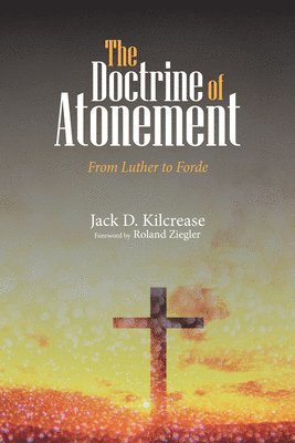 Jack D Kilcrease, Jack D. Kilcrease - Doctrine of Atonement, Inbunden