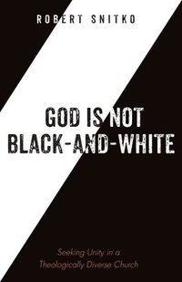 bokomslag God Is Not Black-And-White