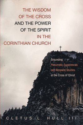bokomslag Wisdom of the Cross and the Power of the Spirit in the Corinthian Church