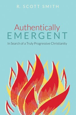 R Scott Smith - Authentically Emergent, Inbunden