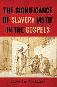 bokomslag Significance of Slavery Motif in the Gospels