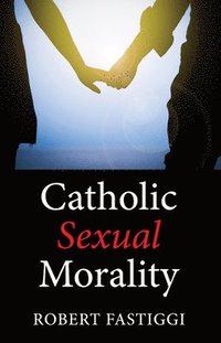 bokomslag Catholic Sexual Morality