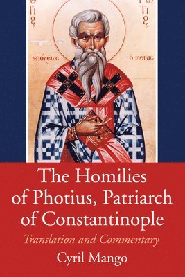 Cyril Mango - Homilies of Photius, Patriarch of Constantinople, Häftad