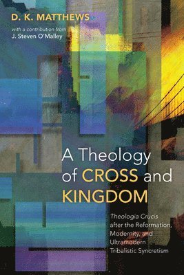 A Theology of Cross and Kingdom 1