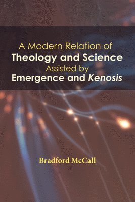 bokomslag A Modern Relation of Theology and Science Assisted by Emergence and Kenosis