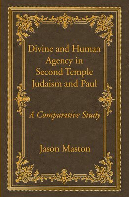 Divine and Human Agency in Second Temple Judaism and Paul 1