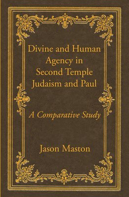 Divine and Human Agency in Second Temple Judaism and Paul