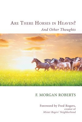 F Morgan Roberts - Are There Horses in Heaven?, Häftad