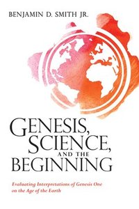 bokomslag Genesis, Science, and the Beginning