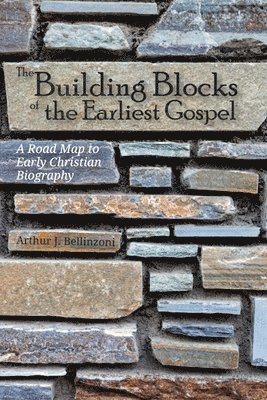 Arthur J Bellinzoni, Arthur J. Bellinzoni - Building Blocks of the Earliest Gospel, Inbunden
