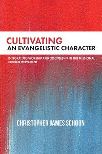 bokomslag Cultivating an Evangelistic Character