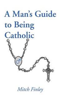 bokomslag Man's Guide to Being Catholic