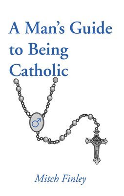 Mitch Finley - Man's Guide to Being Catholic, Häftad