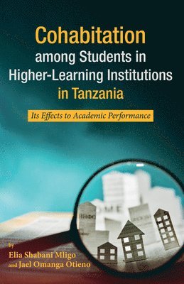 Elia Shabani Mligo, Jael Omanga Otieno - Cohabitation Among Students in Higher-Learning Institutions in Tanzania, Häftad