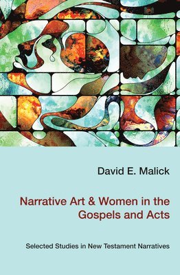 David Malick - Narrative Art & Women in the Gospels and Acts, Häftad