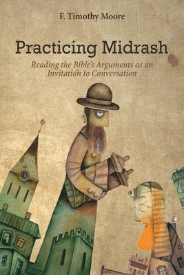 F Timothy Moore - Practicing Midrash, Inbunden