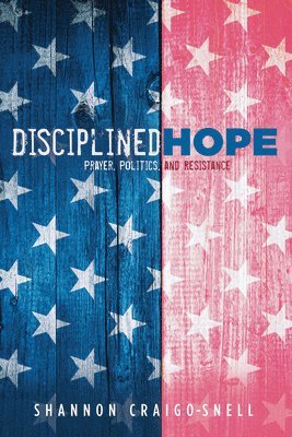 Shannon Craigo-Snell - Disciplined Hope, Häftad