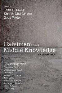 bokomslag Calvinism and Middle Knowledge