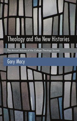 Gary Macy - Theology and the New Histories, Häftad