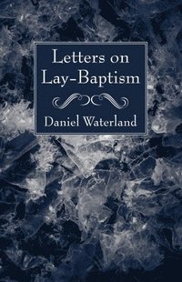 bokomslag Letters on Lay-Baptism