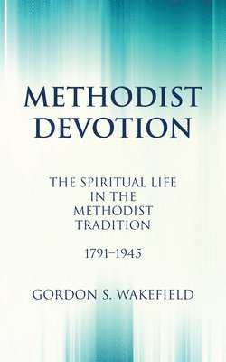 Gordon S. Wakefield, Gordon S Wakefield - Methodist Devotion, Häftad