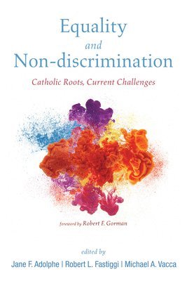 Jane F Adolphe, Robert L Fastiggi, Michael A Vacca, Jane F. Adolphe, Robert L. Fastiggi, Michael A. Vacca - Equality and Non-Discrimination, Inbunden