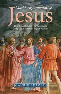 bokomslag Mark's Argumentative Jesus