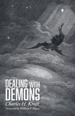 Charles H Kraft - Dealing with Demons, Inbunden