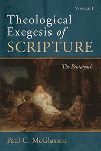 bokomslag Theological Exegesis of Scripture, Volume I